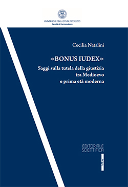 "Bonus Iudex". Saggi sulla tutela della giustizia tra Medioevo e prima età moderna